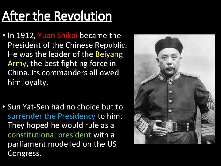 After the Revolution • In 1912, Yuan Shikai became the President of the Chinese