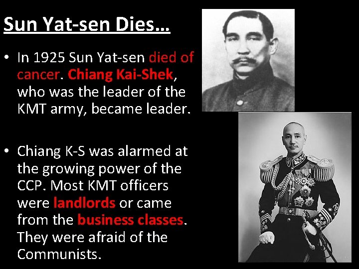 Sun Yat-sen Dies… • In 1925 Sun Yat-sen died of cancer. Chiang Kai-Shek, who