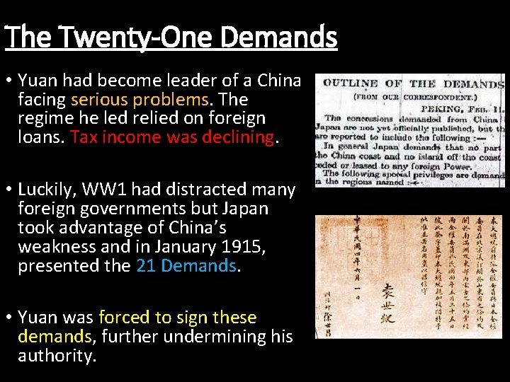 The Twenty-One Demands • Yuan had become leader of a China facing serious problems.