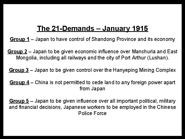 The 21 -Demands – January 1915 Group 1 – Japan to have control of