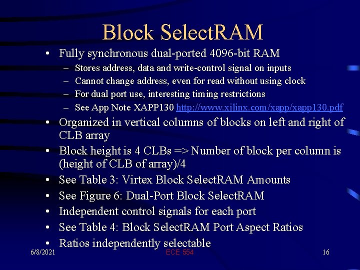 Block Select. RAM • Fully synchronous dual-ported 4096 -bit RAM – – Stores address,