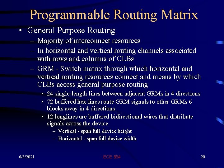 Programmable Routing Matrix • General Purpose Routing – Majority of interconnect resources – In