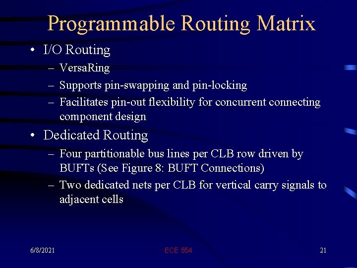 Programmable Routing Matrix • I/O Routing – Versa. Ring – Supports pin-swapping and pin-locking