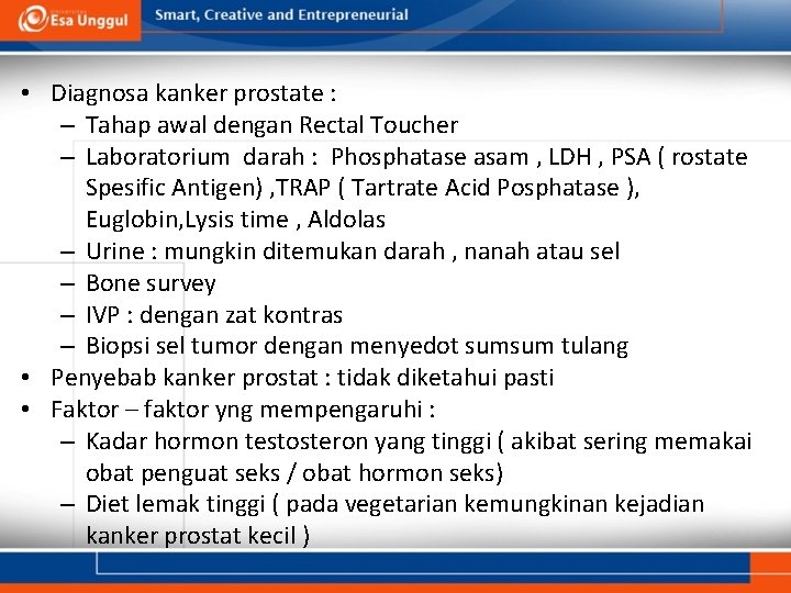  • Diagnosa kanker prostate : – Tahap awal dengan Rectal Toucher – Laboratorium