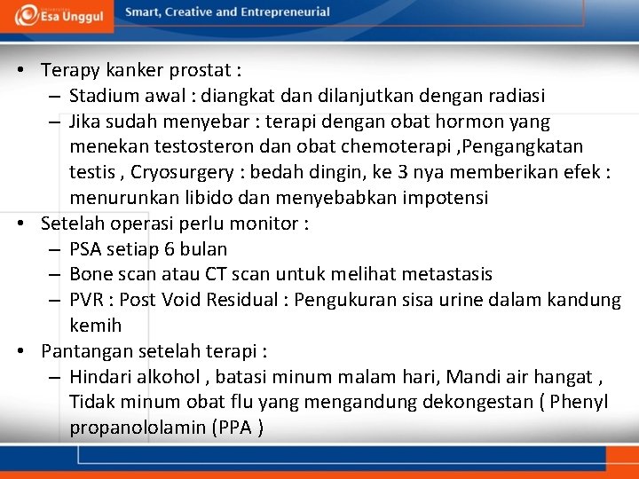 • Terapy kanker prostat : – Stadium awal : diangkat dan dilanjutkan dengan • Terapy kanker prostat : – Stadium awal : diangkat dan dilanjutkan dengan