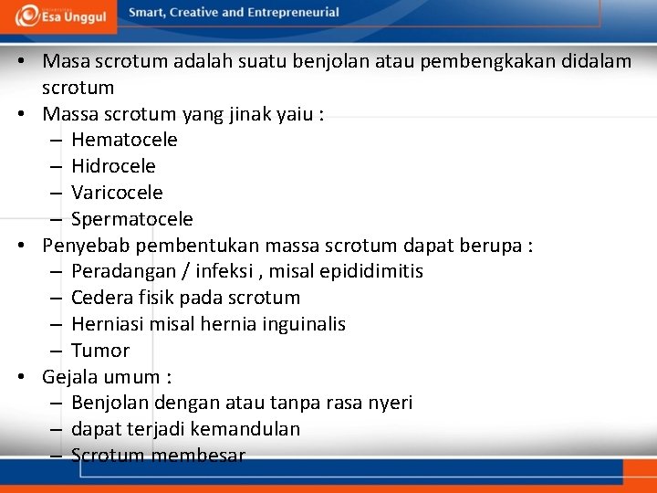  • Masa scrotum adalah suatu benjolan atau pembengkakan didalam scrotum • Massa scrotum