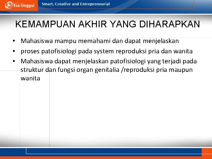 KEMAMPUAN AKHIR YANG DIHARAPKAN • Mahasiswa mampu memahami dan dapat menjelaskan • proses patofisiologi KEMAMPUAN AKHIR YANG DIHARAPKAN • Mahasiswa mampu memahami dan dapat menjelaskan • proses patofisiologi