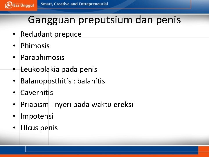 Gangguan preputsium dan penis • • • Redudant prepuce Phimosis Paraphimosis Leukoplakia pada penis