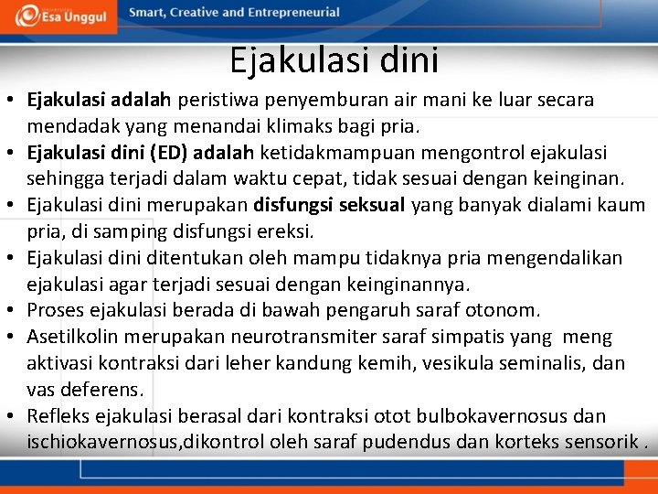 Ejakulasi dini • Ejakulasi adalah peristiwa penyemburan air mani ke luar secara mendadak yang