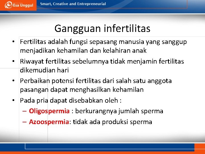 Gangguan infertilitas • Fertilitas adalah fungsi sepasang manusia yang sanggup menjadikan kehamilan dan kelahiran Gangguan infertilitas • Fertilitas adalah fungsi sepasang manusia yang sanggup menjadikan kehamilan dan kelahiran
