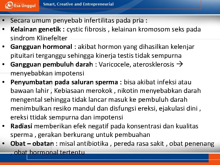  • Secara umum penyebab infertilitas pada pria : • Kelainan genetik : cystic