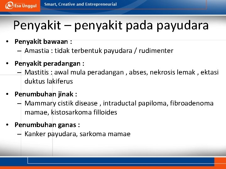 Penyakit – penyakit pada payudara • Penyakit bawaan : – Amastia : tidak terbentuk