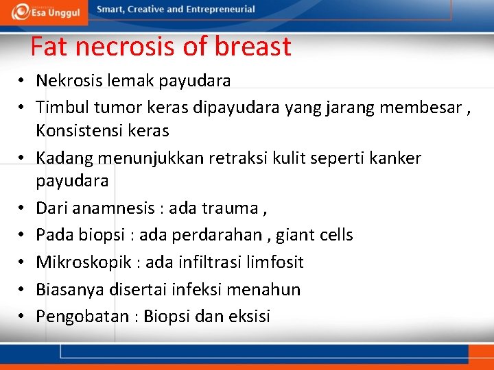 Fat necrosis of breast • Nekrosis lemak payudara • Timbul tumor keras dipayudara yang