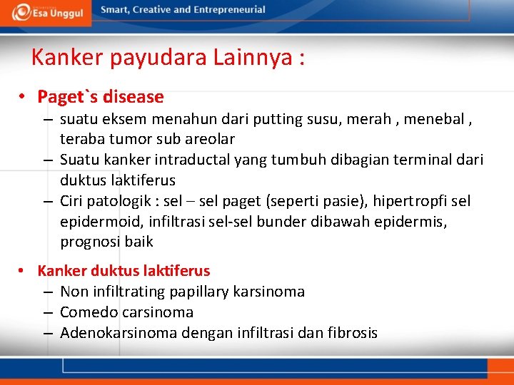 Kanker payudara Lainnya : • Paget`s disease – suatu eksem menahun dari putting susu, Kanker payudara Lainnya : • Paget`s disease – suatu eksem menahun dari putting susu,