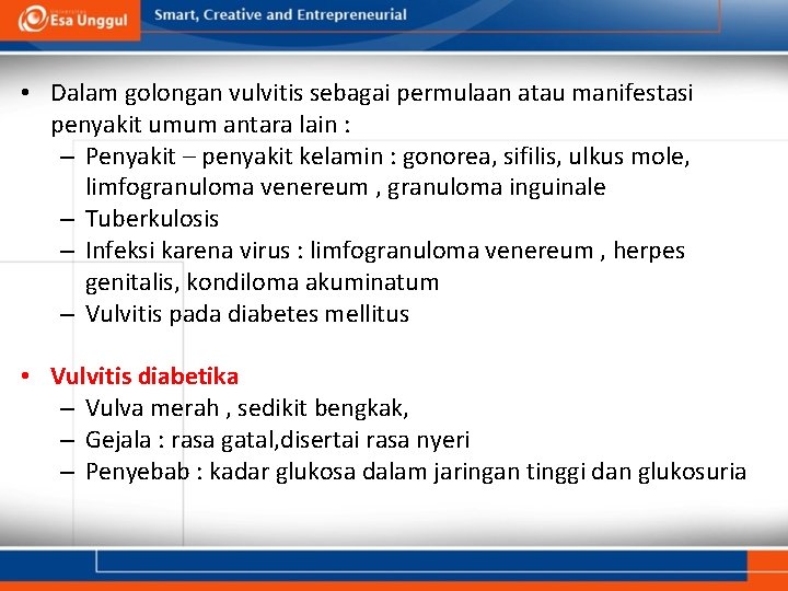  • Dalam golongan vulvitis sebagai permulaan atau manifestasi penyakit umum antara lain :