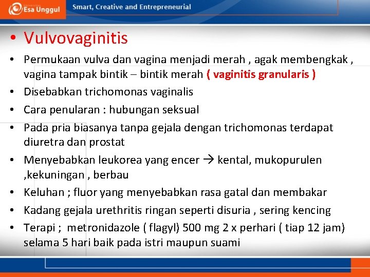 • Vulvovaginitis • Permukaan vulva dan vagina menjadi merah , agak membengkak , • Vulvovaginitis • Permukaan vulva dan vagina menjadi merah , agak membengkak ,