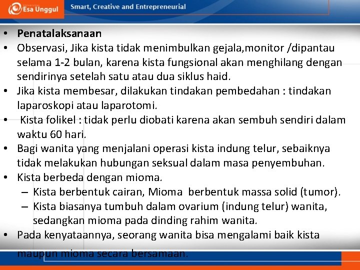  • Penatalaksanaan • Observasi, Jika kista tidak menimbulkan gejala, monitor /dipantau selama 1