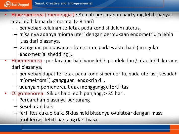 • Hipermenorea ( menoragia ) : Adalah perdarahan haid yang lebih banyak atau • Hipermenorea ( menoragia ) : Adalah perdarahan haid yang lebih banyak atau