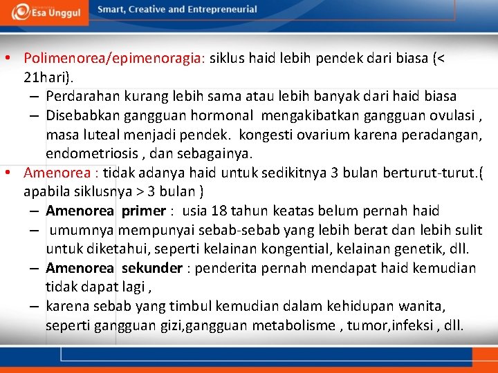  • Polimenorea/epimenoragia: siklus haid lebih pendek dari biasa (< 21 hari). – Perdarahan