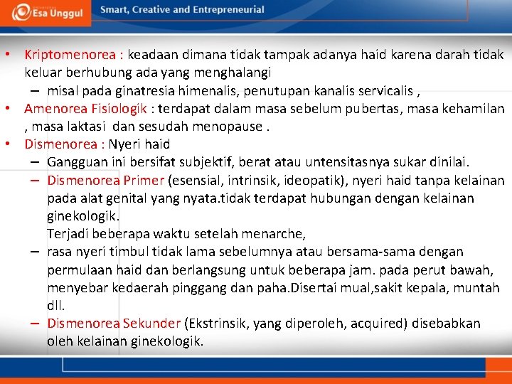 • Kriptomenorea : keadaan dimana tidak tampak adanya haid karena darah tidak keluar • Kriptomenorea : keadaan dimana tidak tampak adanya haid karena darah tidak keluar