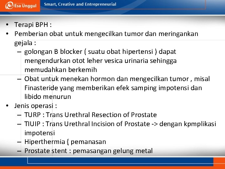  • Terapi BPH : • Pemberian obat untuk mengecilkan tumor dan meringankan gejala