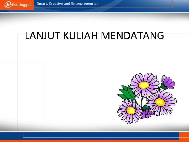 LANJUT KULIAH MENDATANG LANJUT KULIAH MENDATANG
