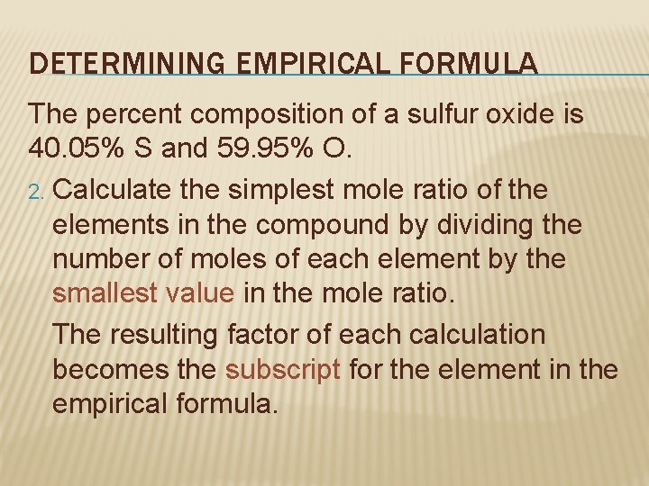 DETERMINING EMPIRICAL FORMULA The percent composition of a sulfur oxide is 40. 05% S