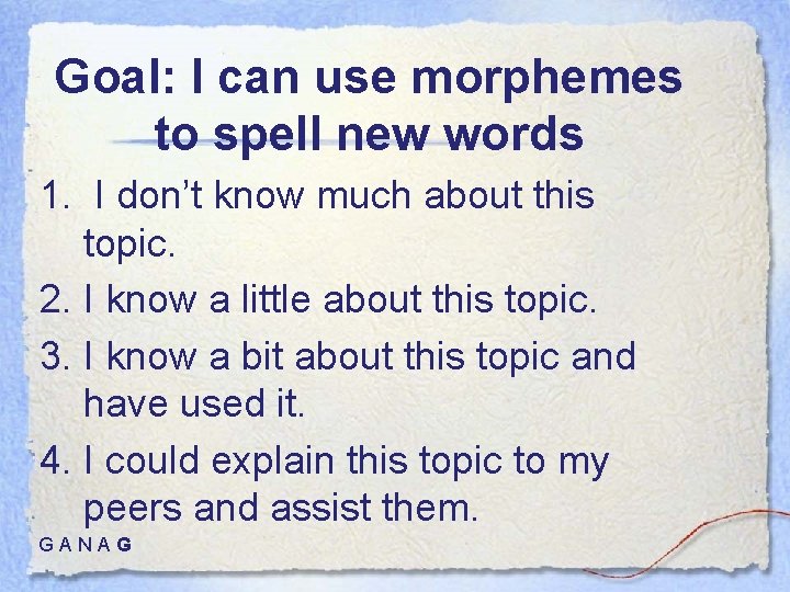 Goal: I can use morphemes to spell new words 1. I don’t know much
