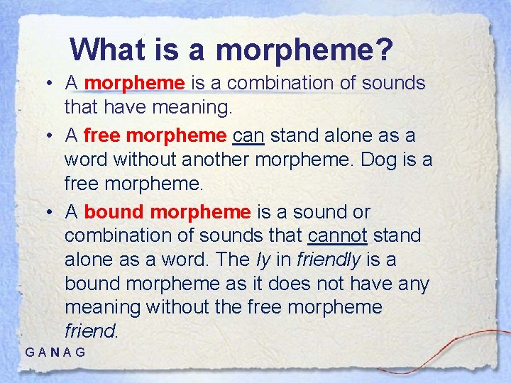 What is a morpheme? • A morpheme is a combination of sounds that have