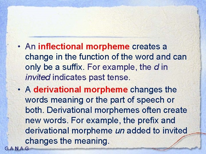  • An inflectional morpheme creates a change in the function of the word