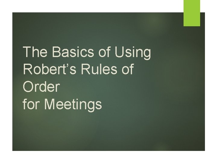 The Basics of Using Robert’s Rules of Order for Meetings 