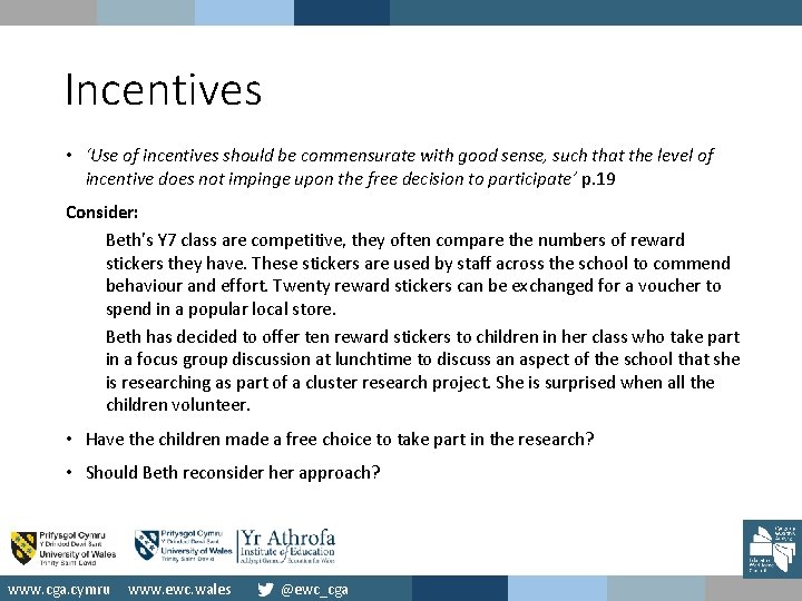 Incentives • ‘Use of incentives should be commensurate with good sense, such that the