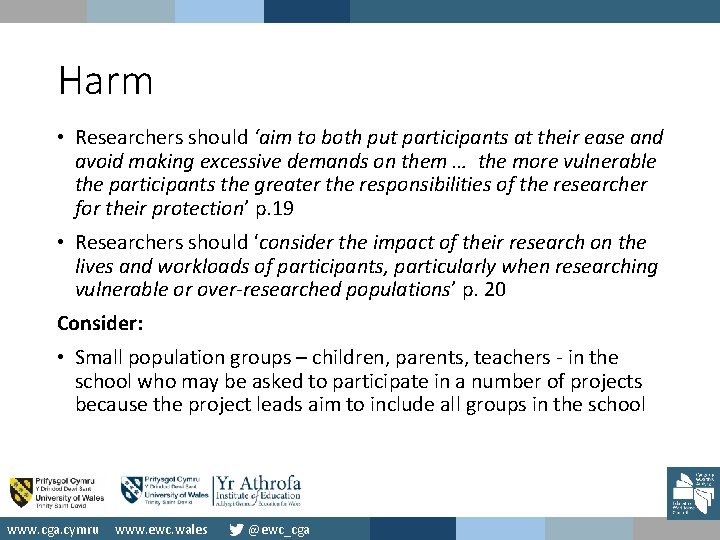 Harm • Researchers should ‘aim to both put participants at their ease and avoid