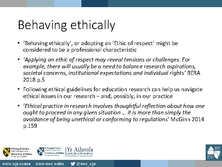 Behaving ethically • ‘Behaving ethically’, or adopting an ‘Ethic of respect’ might be considered