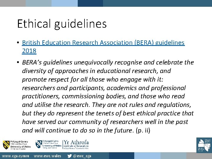 Ethical guidelines • British Education Research Association (BERA) guidelines 2018 • BERA’s guidelines unequivocally