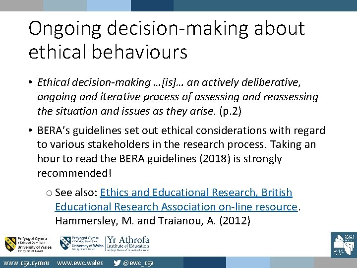 Ongoing decision-making about ethical behaviours • Ethical decision-making …[is]… an actively deliberative, ongoing and