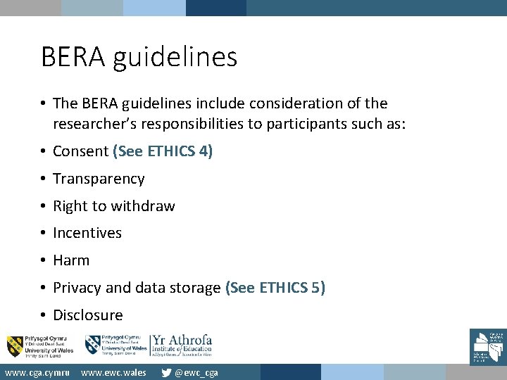 BERA guidelines • The BERA guidelines include consideration of the researcher’s responsibilities to participants