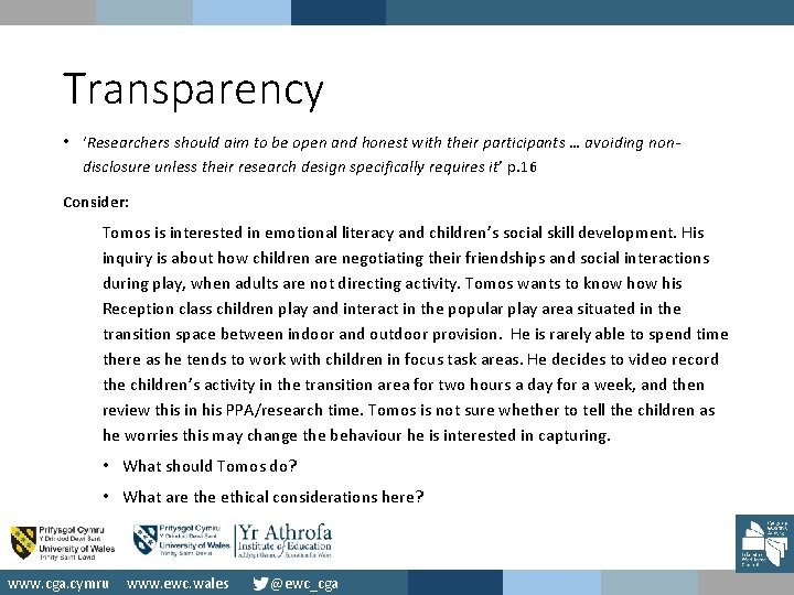 Transparency • ‘Researchers should aim to be open and honest with their participants …