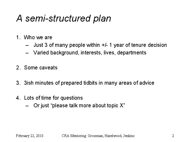 A semi-structured plan 1. Who we are – Just 3 of many people within