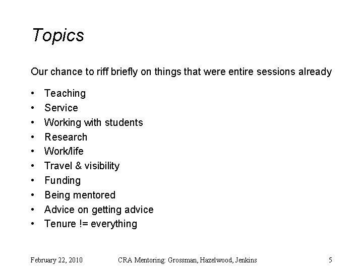 Topics Our chance to riff briefly on things that were entire sessions already •