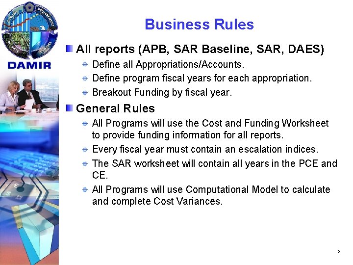 Business Rules All reports (APB, SAR Baseline, SAR, DAES) Define all Appropriations/Accounts. Define program