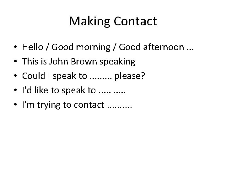 Making Contact • • • Hello / Good morning / Good afternoon. . .