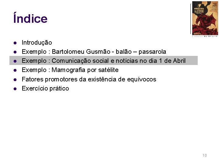 Índice l l l Introdução Exemplo : Bartolomeu Gusmão - balão – passarola Exemplo
