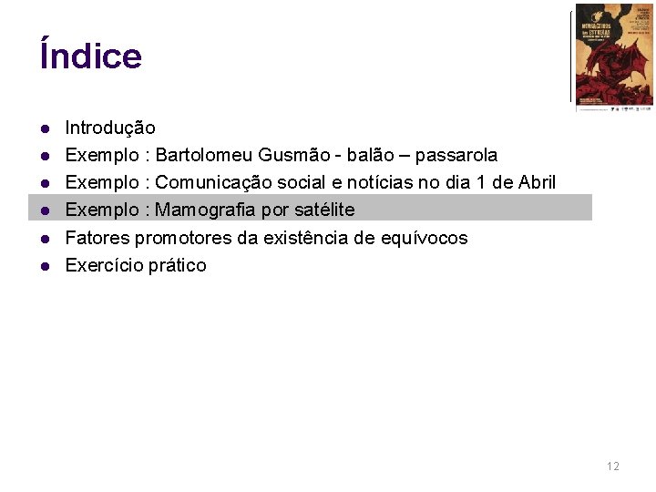 Índice l l l Introdução Exemplo : Bartolomeu Gusmão - balão – passarola Exemplo