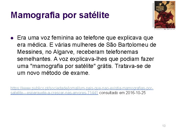 Mamografia por satélite l Era uma voz feminina ao telefone que explicava que era