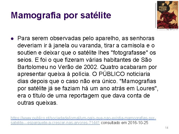 Mamografia por satélite l Para serem observadas pelo aparelho, as senhoras deveriam ir à