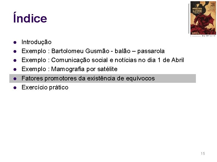 Índice l l l Introdução Exemplo : Bartolomeu Gusmão - balão – passarola Exemplo