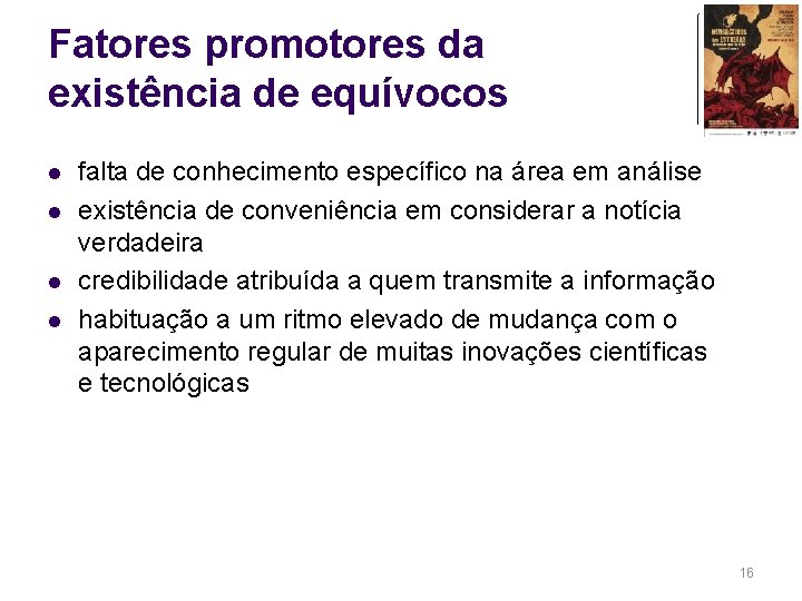 Fatores promotores da existência de equívocos l l falta de conhecimento específico na área