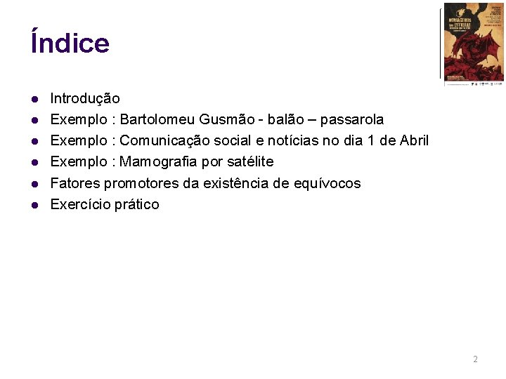 Índice l l l Introdução Exemplo : Bartolomeu Gusmão - balão – passarola Exemplo