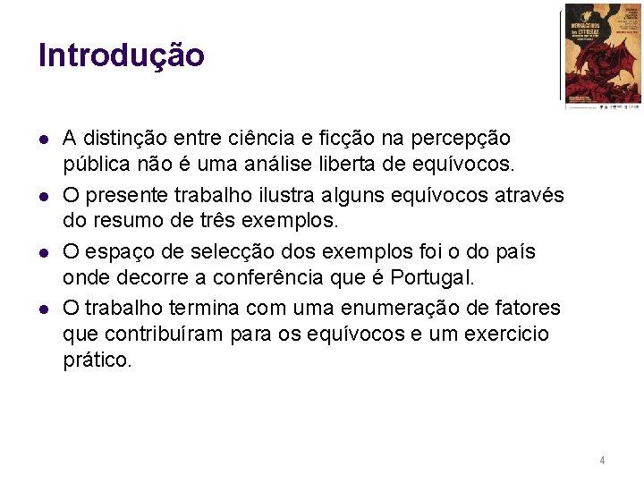 Introdução l l A distinção entre ciência e ficção na percepção pública não é